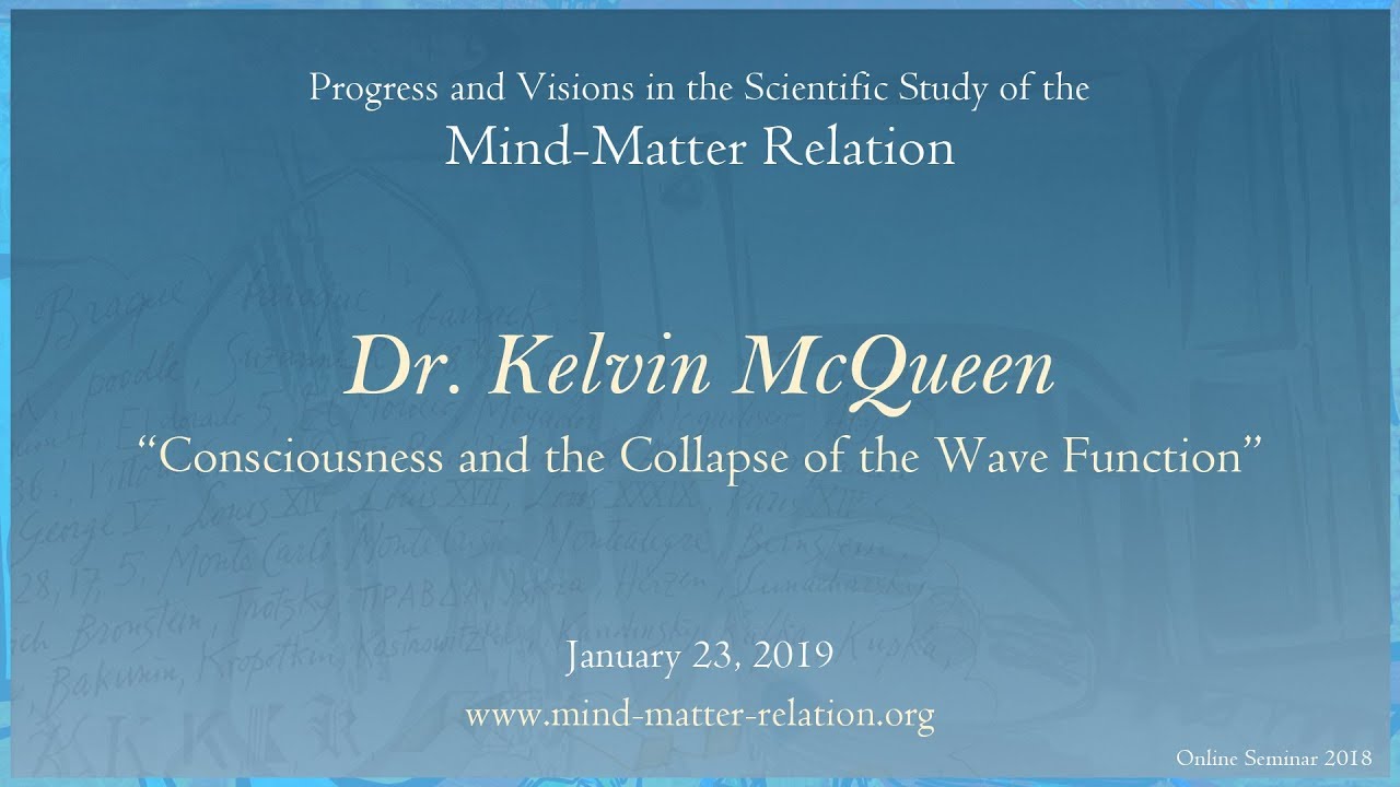 Consciousness and the Collapse of the Wave Function (Dr. Kelvin McQueen)