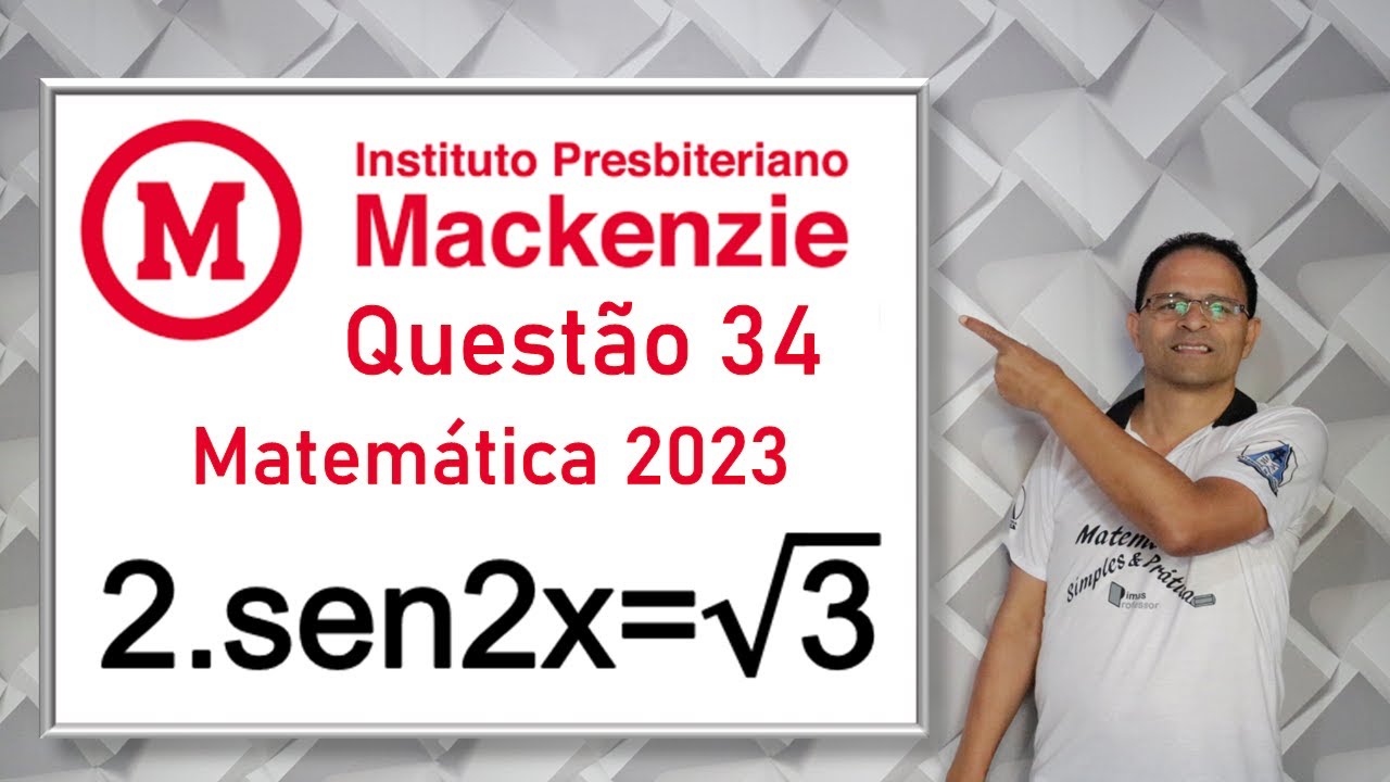 CORREÇÃO QUESTÃO 34 DO MACKENZIE 2023(Equação Trigonométrica)