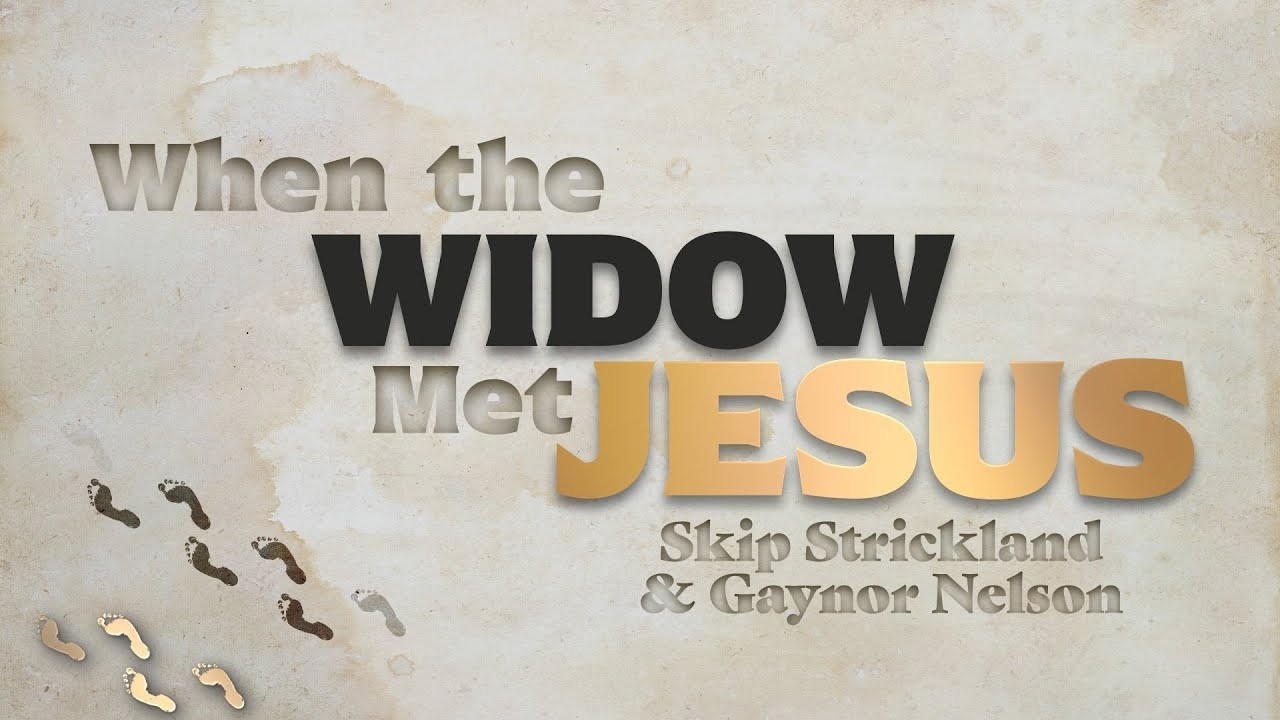 Message | February 8, 2026 | When The Widow Met Jesus | Guests Rev. Skip Strickland & Gaynor Nelson
