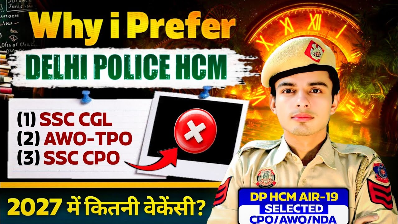 Why I Select Delhi Police HCM Job over CGL,CPO,AWO&TPO and other 15 exams