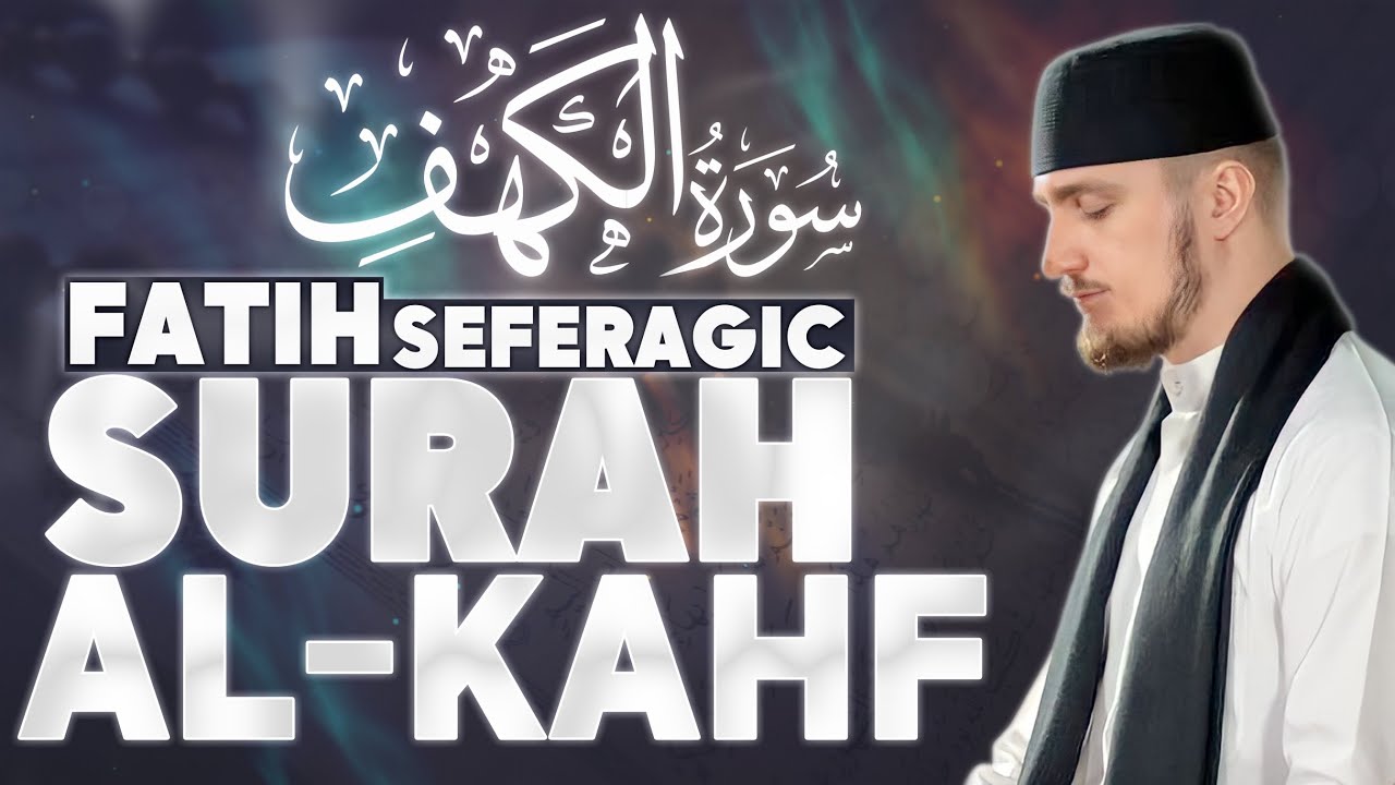 LISTEN EVERY FRIDAY | Al Kahf Full (2022) | سورة الكهف  | Fatih Seferagic