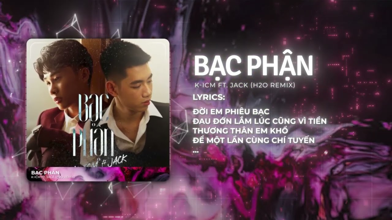 Bạc Phận (H20 Remix) - Jack x ICM | Gửi Tặng Em Màu Son Cỏ Dại | Nhạc Remix Hot TikTok