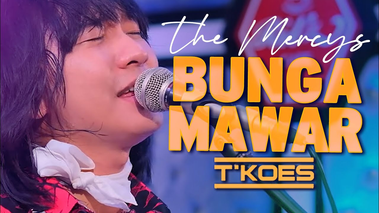 The Mercy's BUNGA MAWAR  - T'KOES