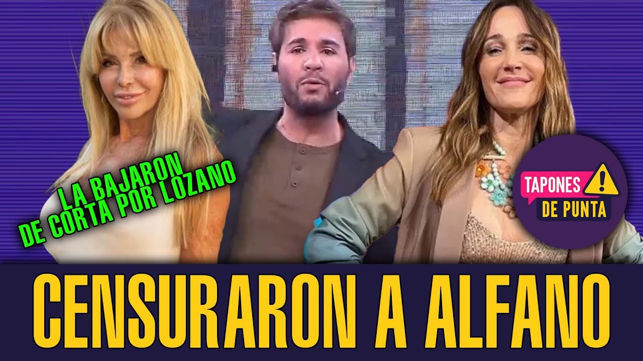 CENSURARON A ALFANO: LA BAJARON DE CORTA POR LOZANO | ENTROMETIDOS 6/8/2025