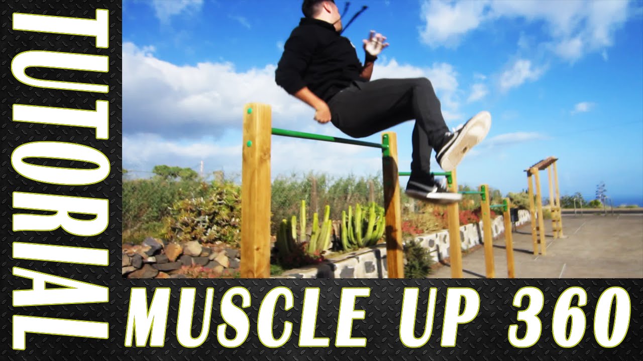 TUTORIAL MUSCLE UP 360º - Cómo hacer el muscle up 360