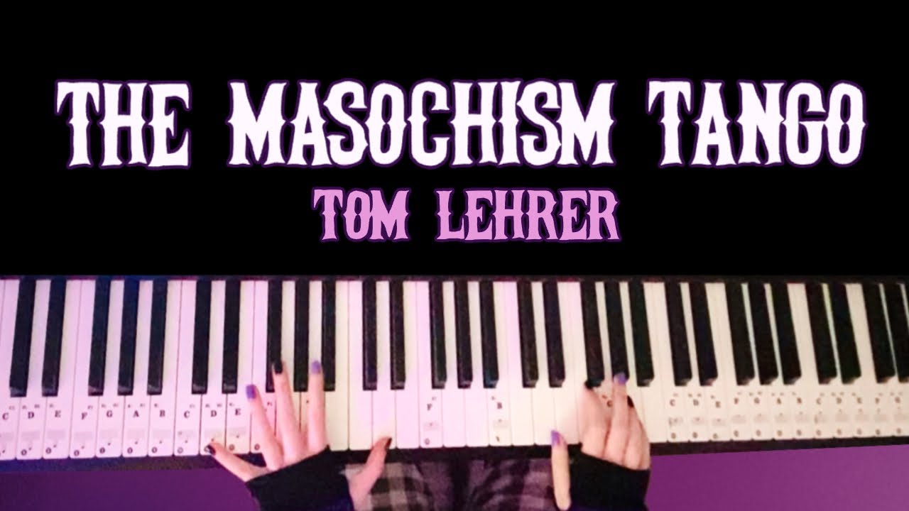 The Masochism Tango - Tom Lehrer (piano cover)
