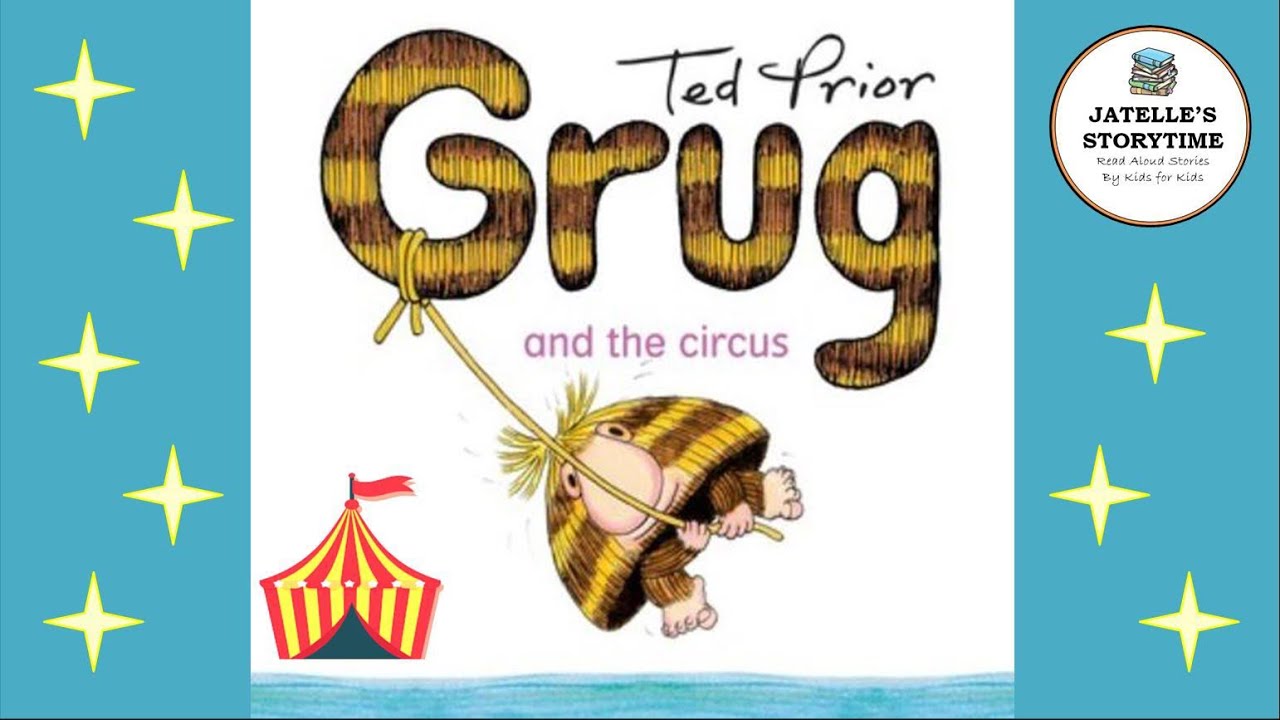 Grug and the Circus 🎪 by Ted Prior - Read Aloud Children’s Storybook