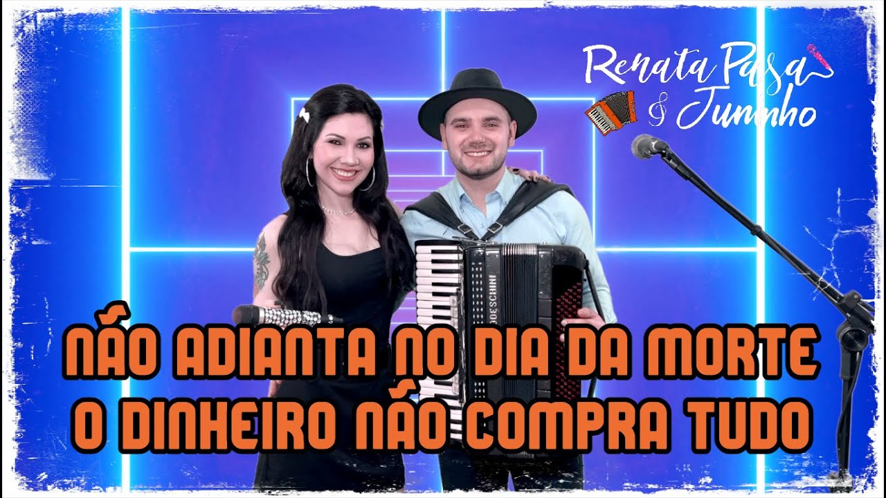 Renata & Juninho - NÃO ADIANTA NO DIA DA MORTE / O DINHEIRO NÃO COMPRA TUDO
