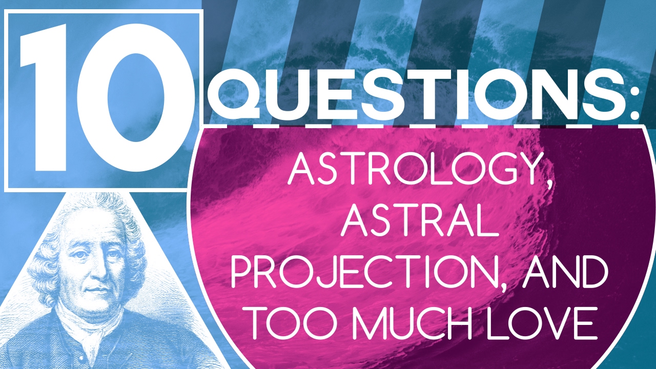 Q&A | Astrology | Angels | Astral Projection | God's Love | Trials & Tribulations | Swedenborg