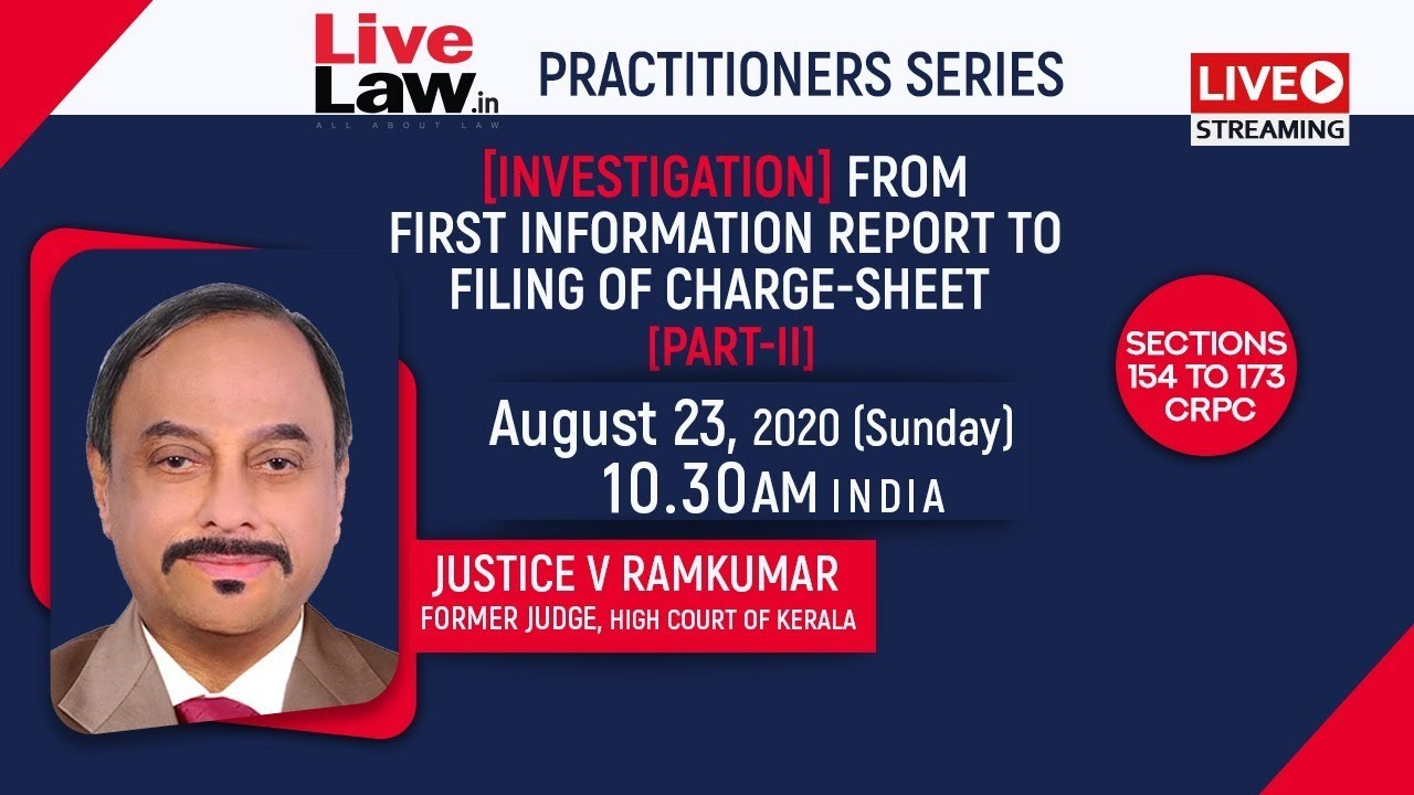 [Investigation] From First Information Report To Filing Of Chargesheet -By Justice Ramkumar [PART 2]