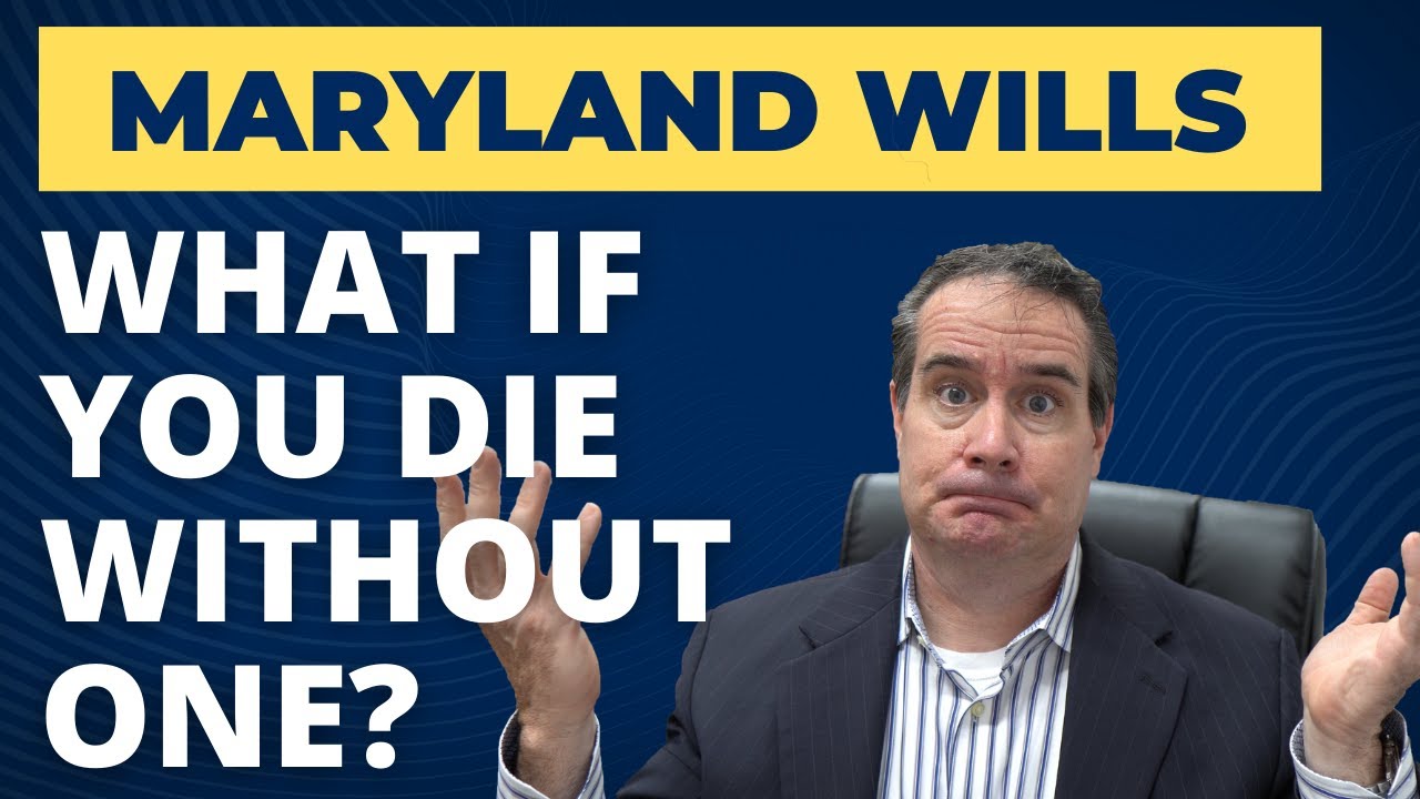 Dying Without a Will in Maryland - Intestate Succession Laws in Probate