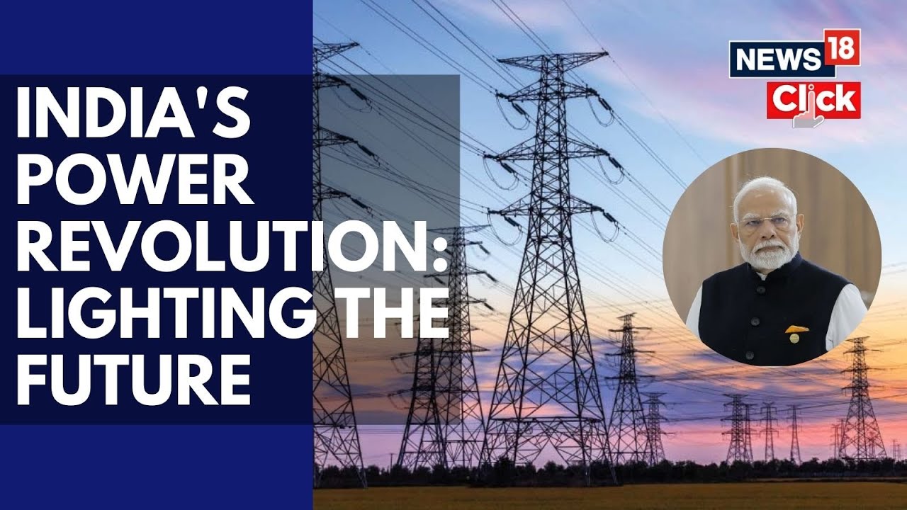 India's Power Revolution: Lighting The Future | PM Narendra Modi | Electricity In India | N18V
