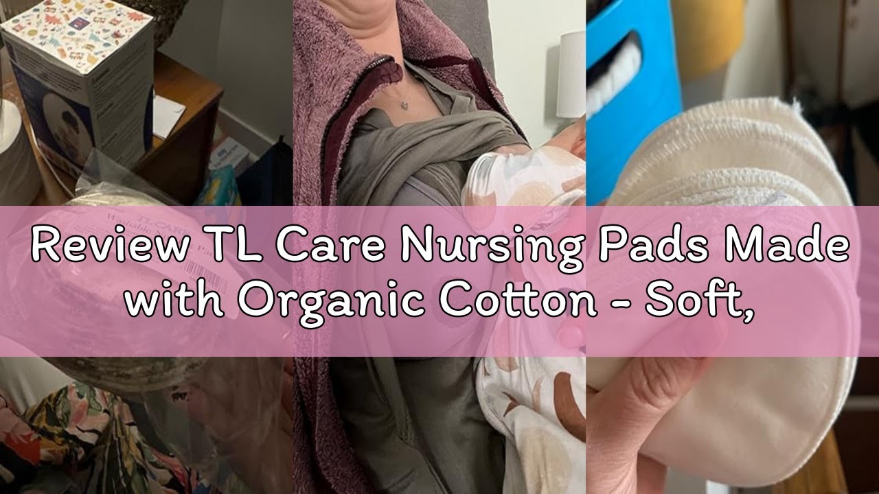 Review TL Care Nursing Pads Made with Organic Cotton - Soft, Breathable, Absorbent & Washable, Natur