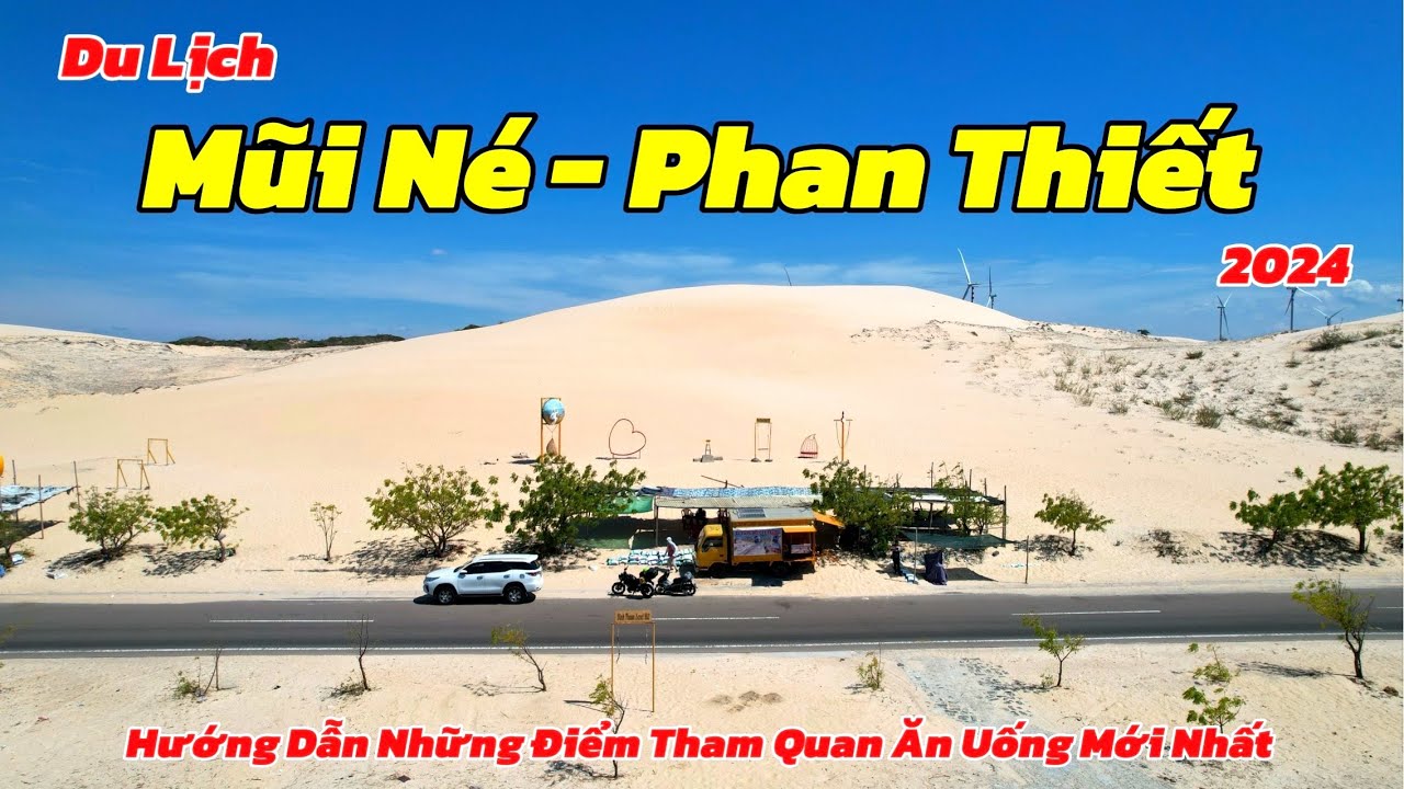 Du Lịch Mũi Né - Phan Thiết 2024 | Hướng Dẫn Những Điểm Tham Quan Ăn Uống Chi Tiết Và Mới Nhất