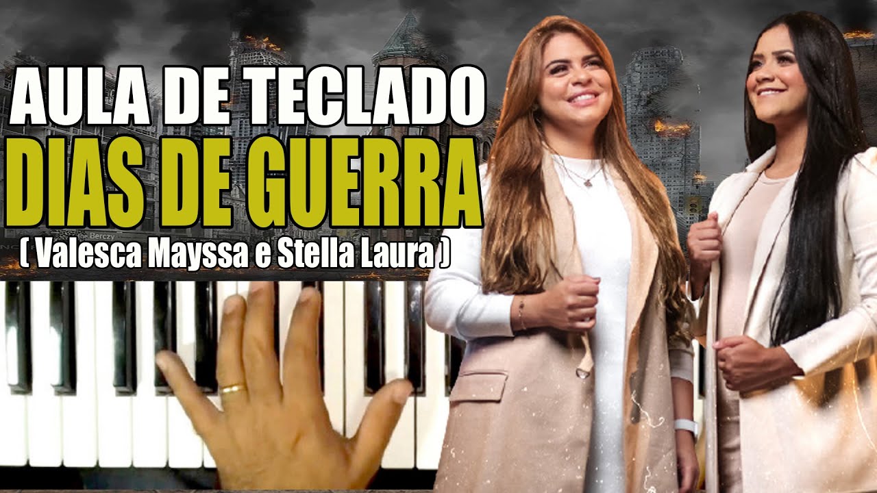 DIAS DE GUERRA VALESCA MAYSSA E STELLA LAURA NO TECLADO | AULA COMPLETA