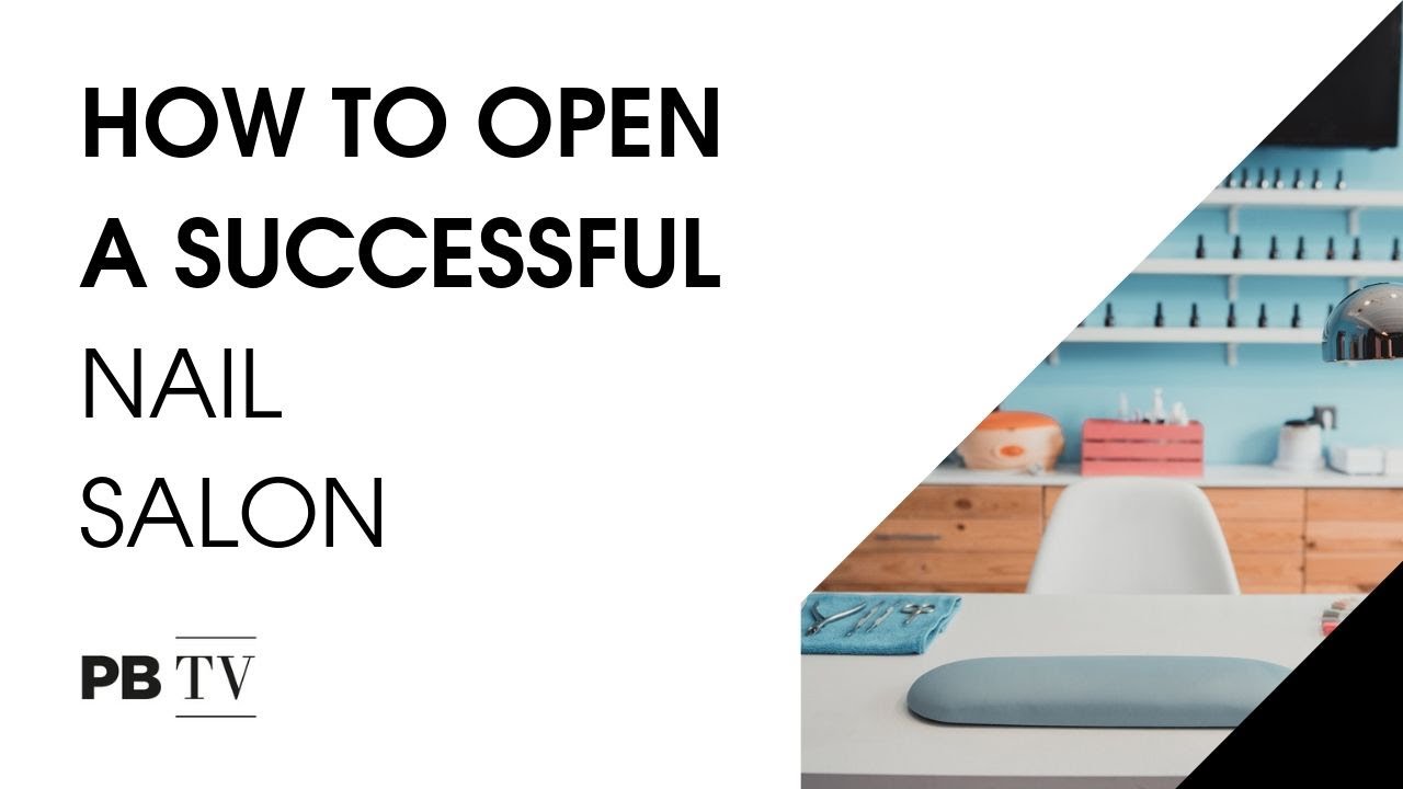 PBTV: How to open a successful nail salon