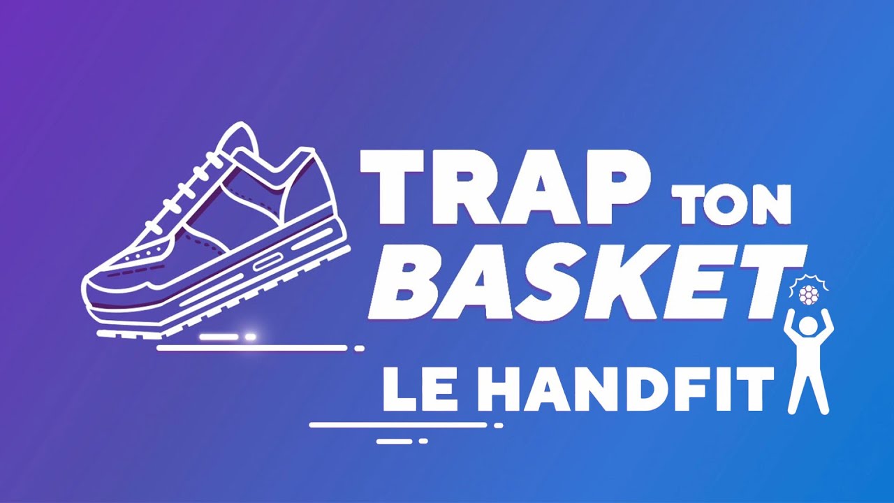 Trap Ton Basket : le HAND FIT, le sport collectif visant santé et bien-être