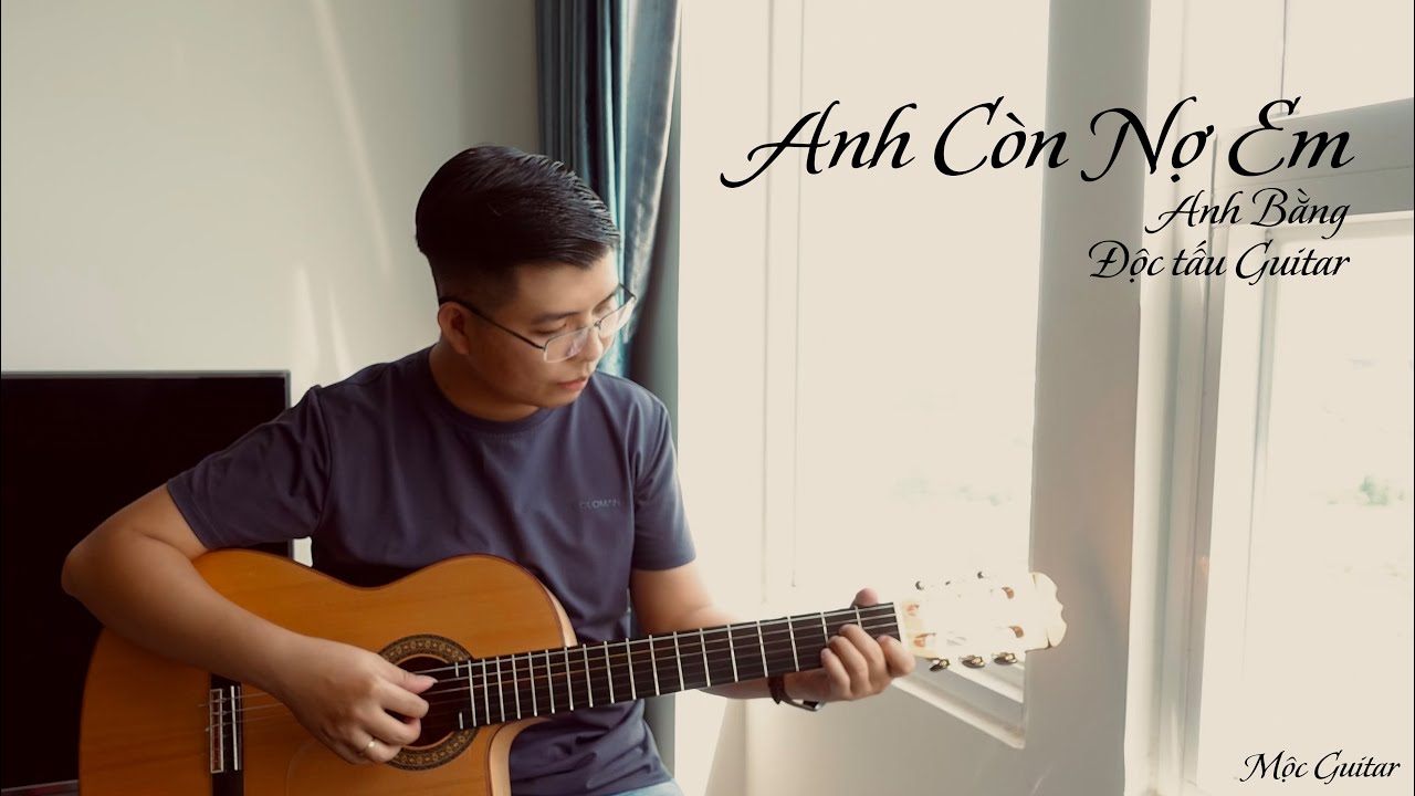 Một bài hát nổi tiếng của nhạc sỹ Anh Bằng - Anh Còn Nợ Em || Mộc Guitar Solo #7
