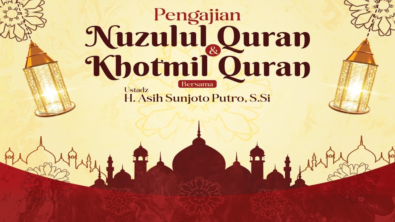Live Pengajian Nuzulul Qur'an dan Khotmil Qur'an