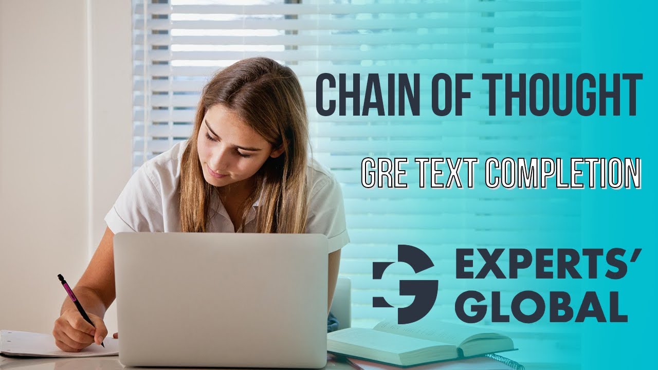 Chain of Thought Based GRE Text Completion (TC) Questions | Experts&rsquo; Global GRE Prep