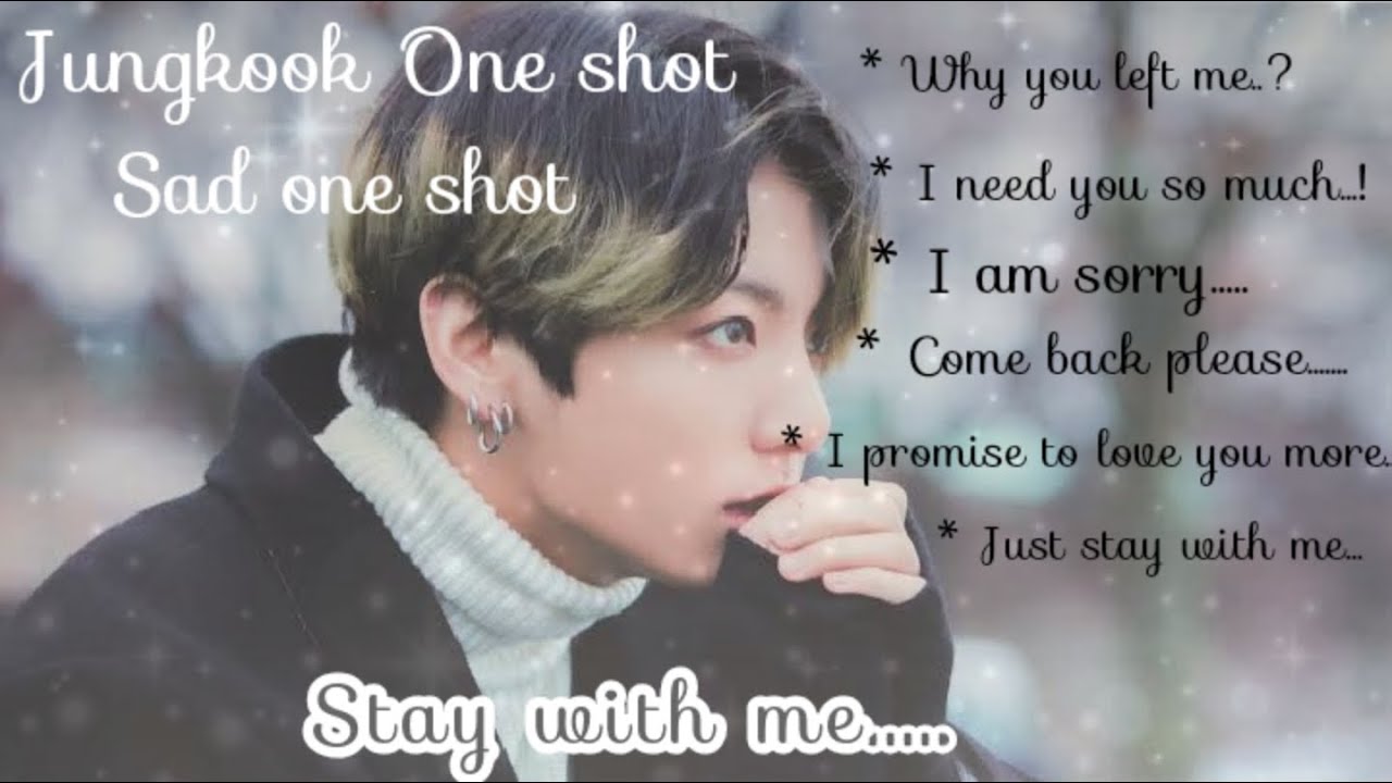 𝙎𝙩𝙖𝙮 𝙒𝙞𝙩𝙝 𝙈𝙚 || J. JK Oneshot|| (Sad ending)