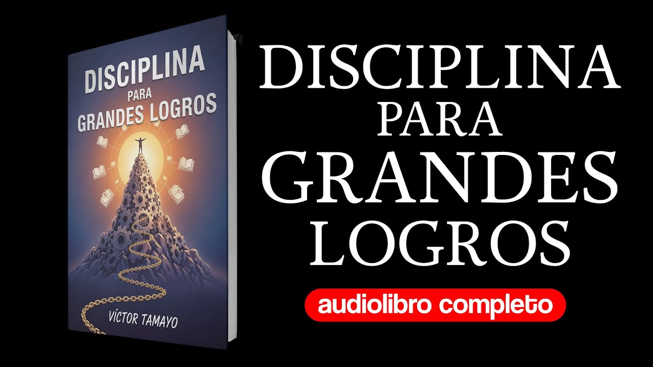 Disciplina para Grandes Logros | Audiolibro Completo en Español
