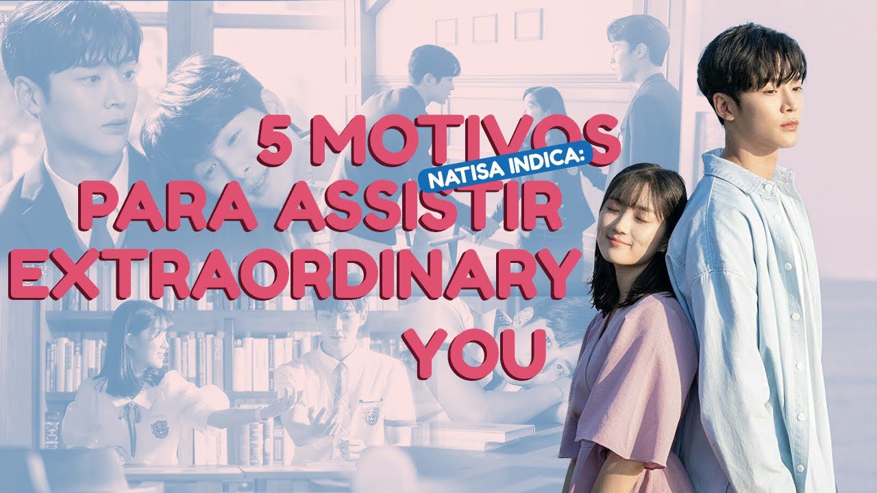 Natisa indica: 5 MOTIVOS PRA VER EXTRAORDINARY YOU