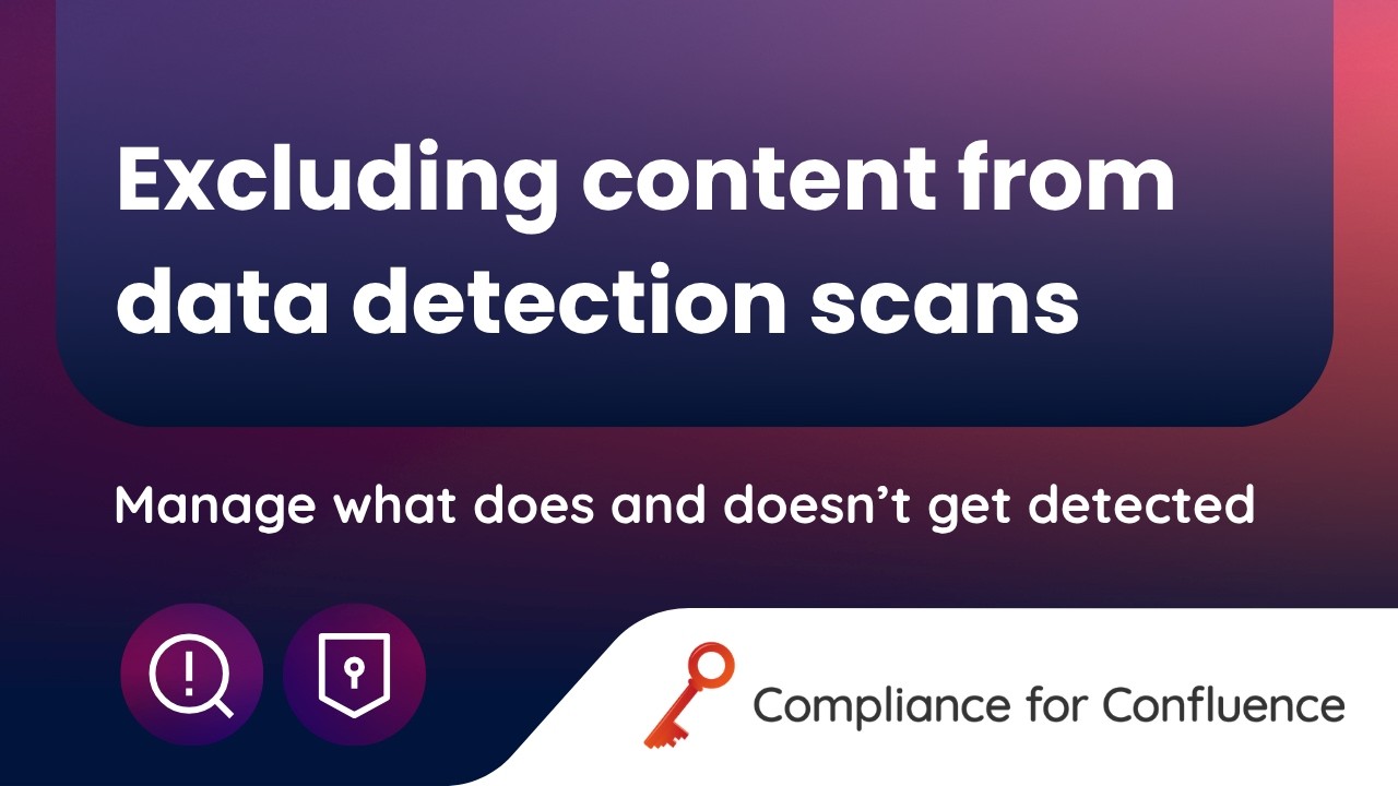 Excluding pages and content from sensitive data detection | Compliance for Confluence