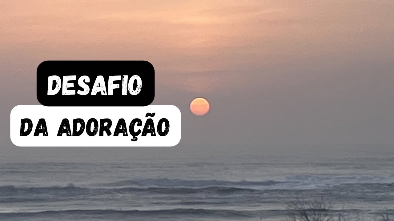 Desafio da adoração 
