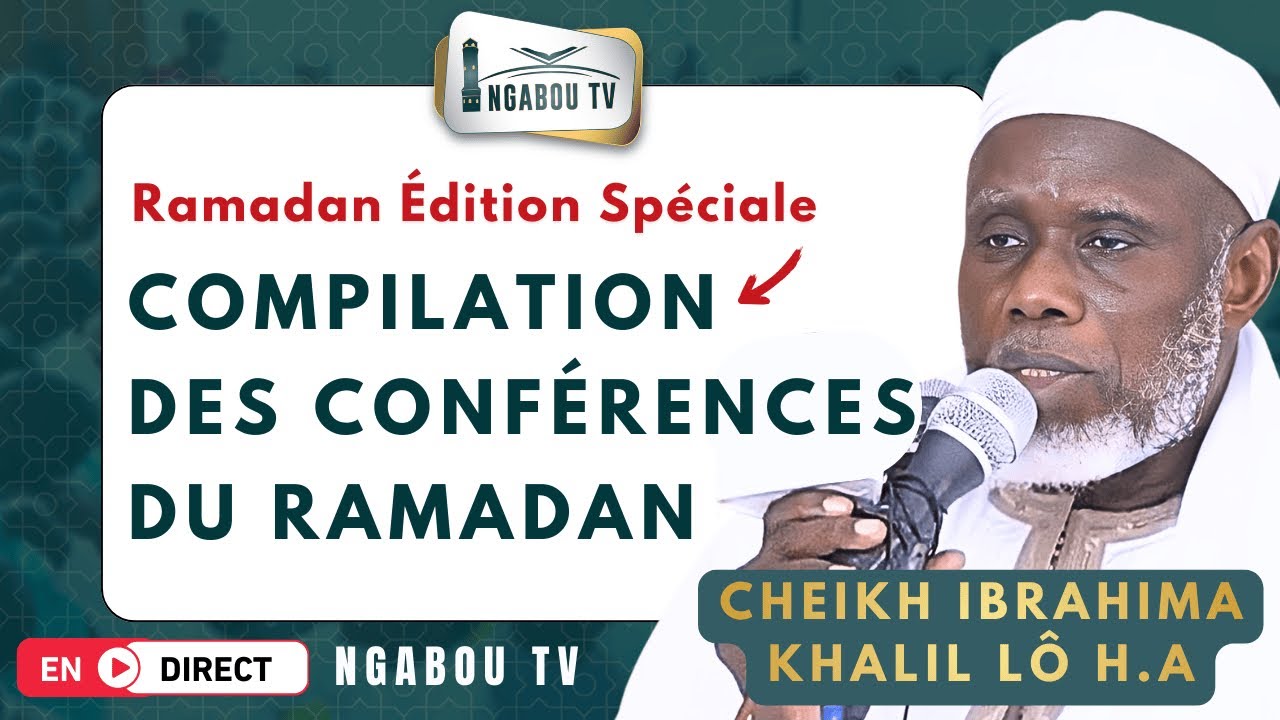 DIRECT Édition Spéciale Cheikh Ibrahima Khalil Lô H.A - Compilation des conférences du Ramadan