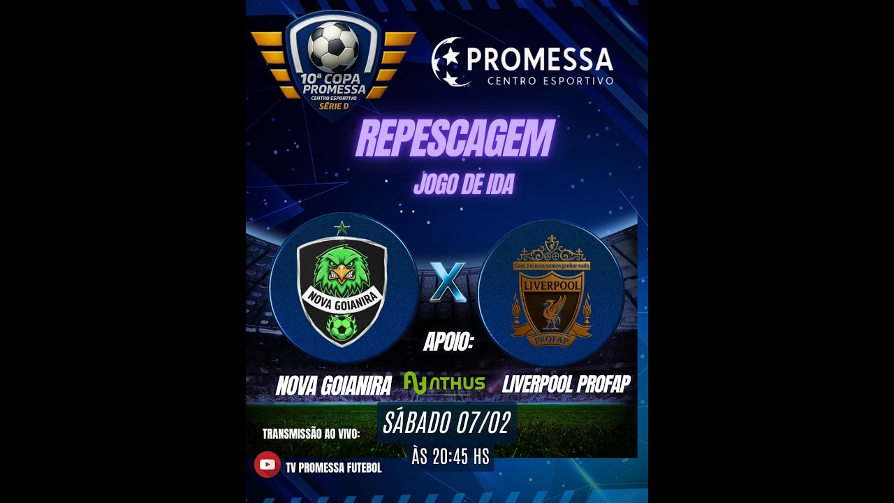 AO VIVO |  REPESCAGEM - NOVA GOIANIRA  🆚 LIVERPOOL PROFAP - 10ª COPA PROMESSA SÉRIE D - JOGO DE IDA