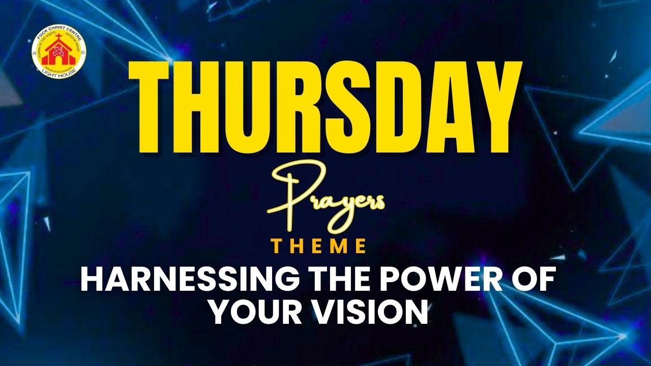 Thursday Prayer Service|| Harnessing  the power of your vision