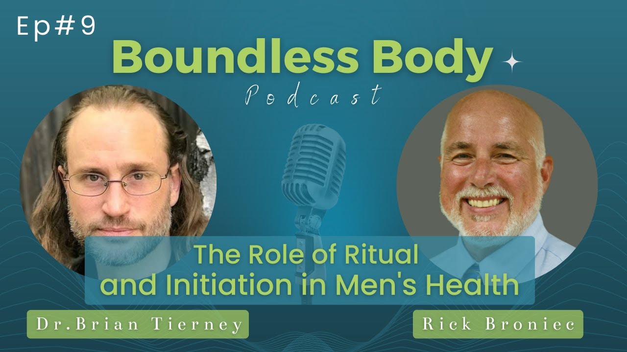 Ep9 The Role of Ritual and Initiation in Men's Health with Rick Broniec