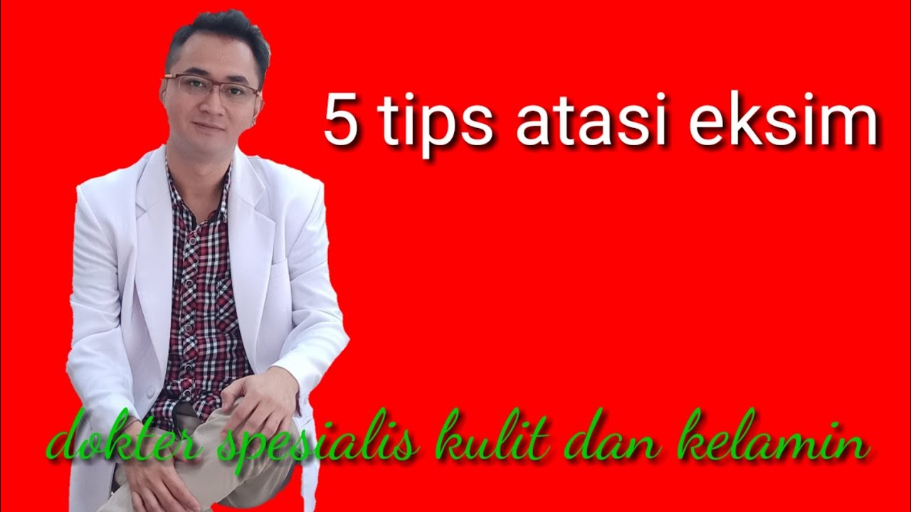 5 tips atasi eksim oleh dokter spesialis kulit dan kelamin