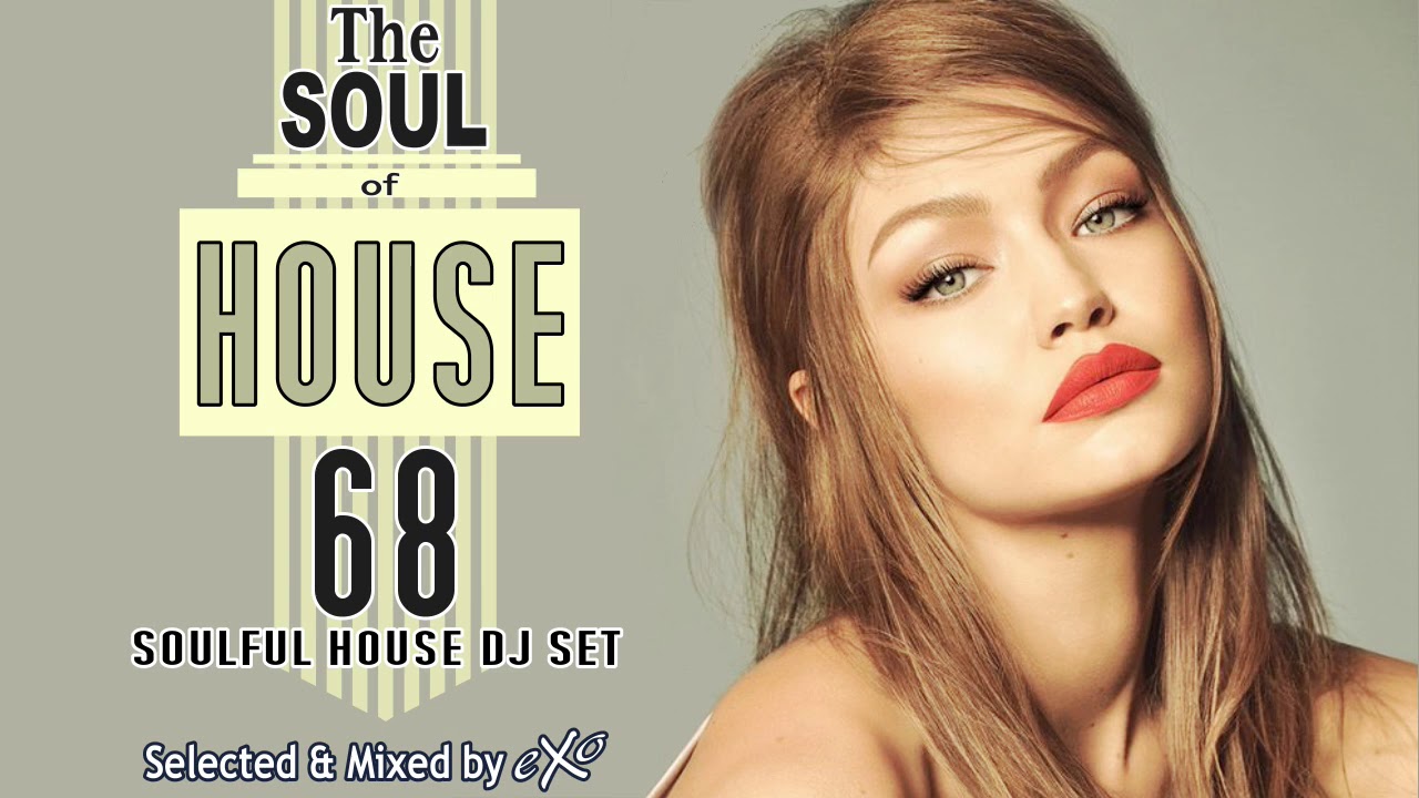 The Soul of House Vol. 68 (Soulful House Mix)