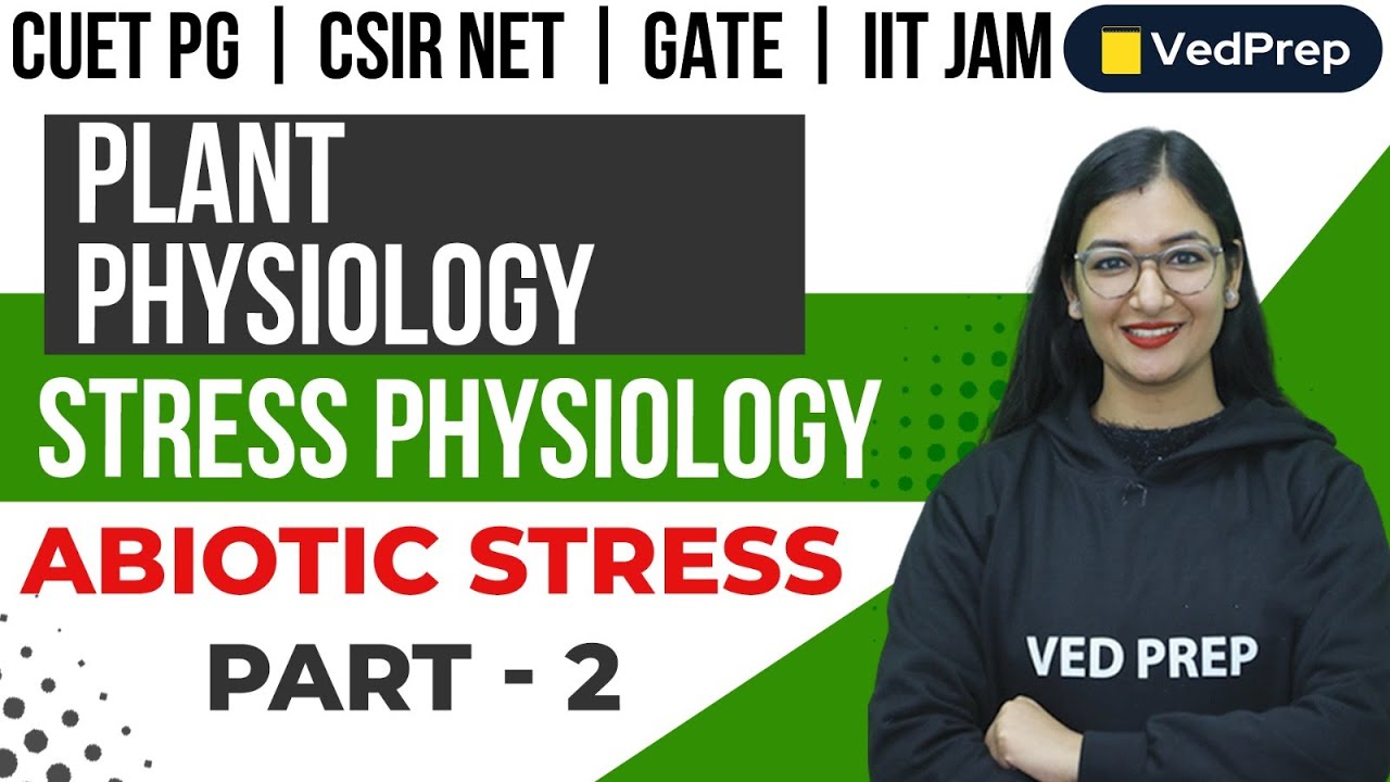 Plant Physiology Abiotic Stress | CUET PG | CSIR NET | GATE | IIT JAM |Part-2| VedPrep Chem Academy