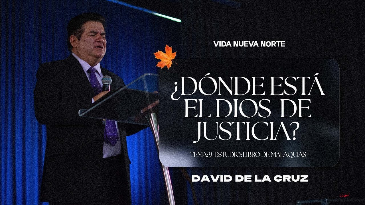 ¿Dónde está el Dios de Justicia?  | Pr. David de la Cruz | VNPEM NORTE