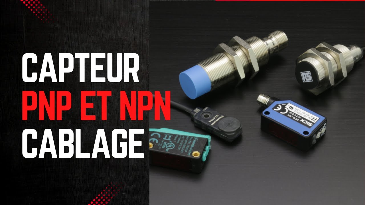 Capteur NPN et PNP fonctionnement câblage et test