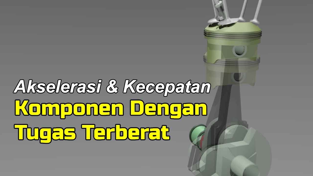 Kecepatan Dan Akselerasi piston