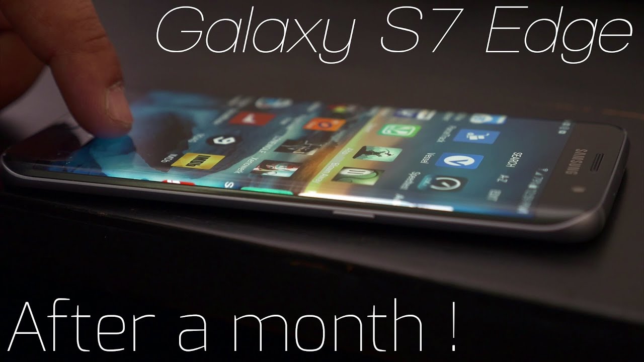 Galaxy S7 Edge - After a Month !