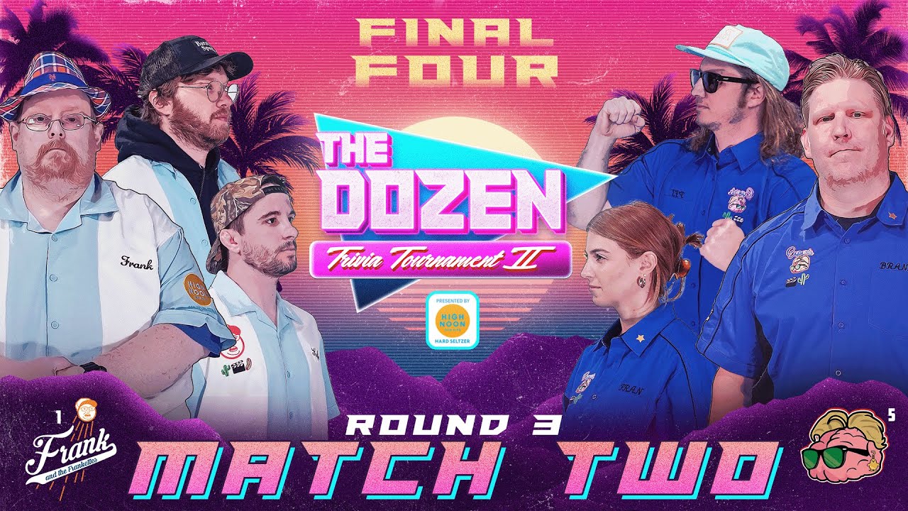 1-Frankettes vs. 5-Experts (The Dozen: Trivia Tournament II pres. by High Noon - Final 4, Match 02)
