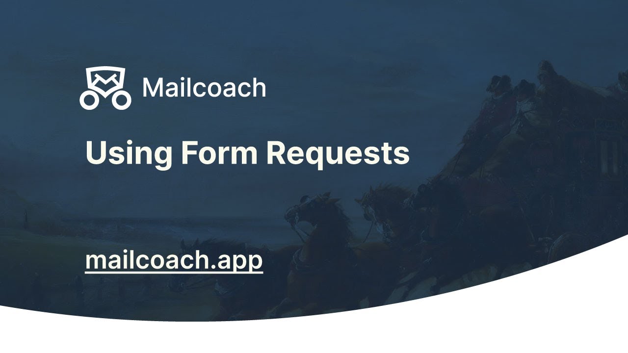 Using Form Requests - Mailcoach