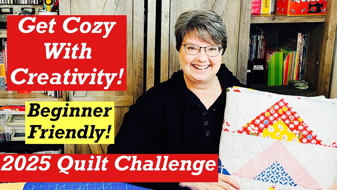 Get Cozy with Creativity!  2025 Quilt Challenge!