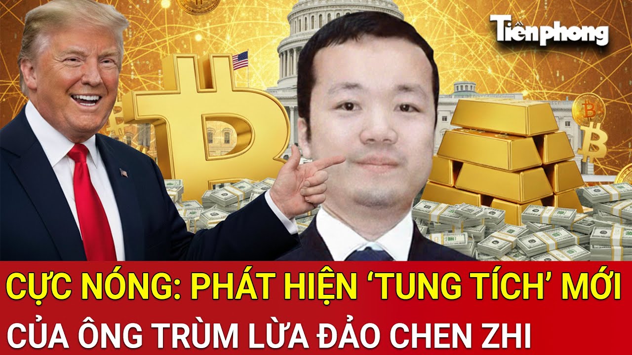 Cực nóng ‘tung tích’ mới của ông trùm Chen Zhi, vô tình tự ‘khai báo’ qua ví Bitcoin khổng lồ