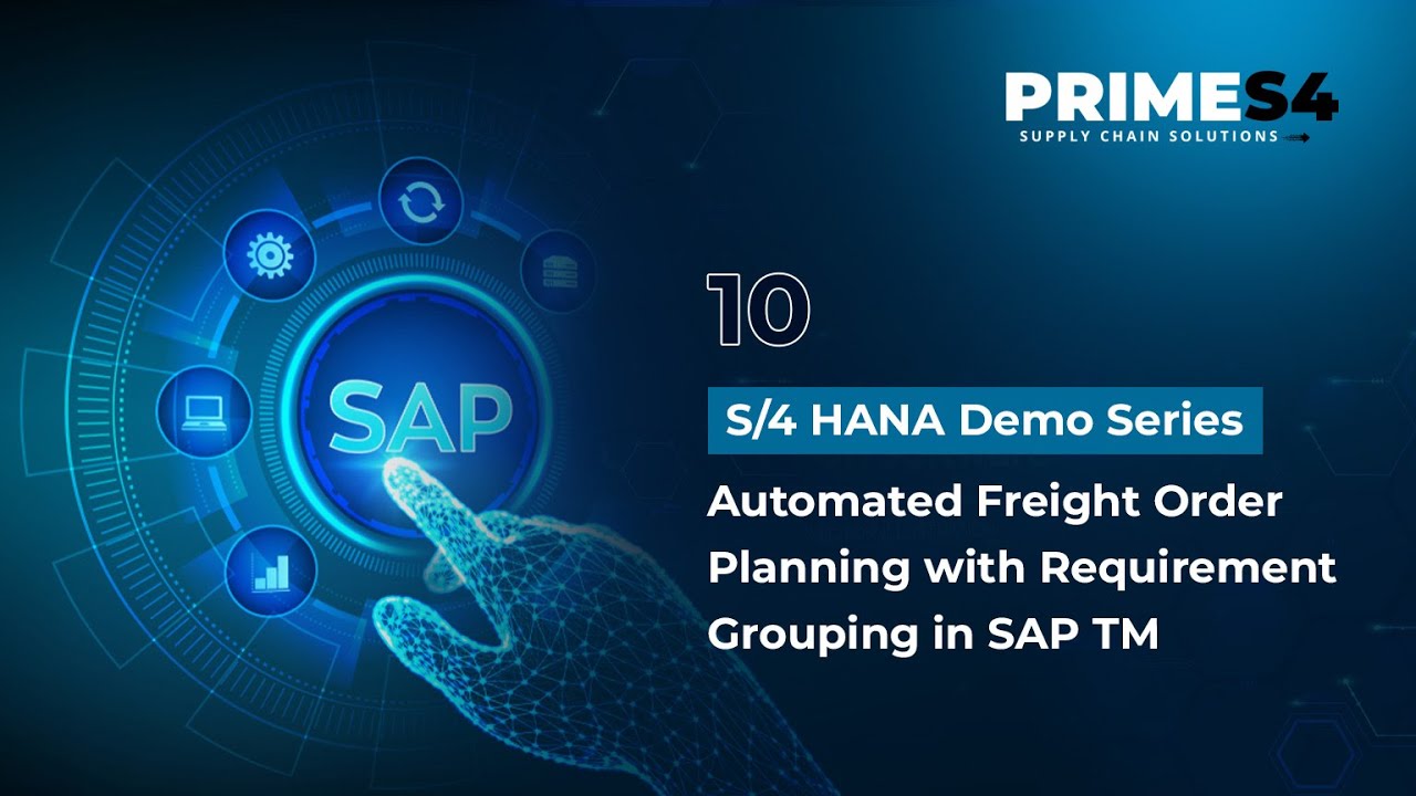 PrimeS4 Demo Series 10  : Automated Freight Order Planning with Requirement Grouping in SAP TM​