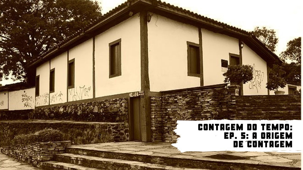 Contagem do Tempo: Histórias e Memórias de Uma Cidade - Ep.: 5 -  A Origem de Contagem