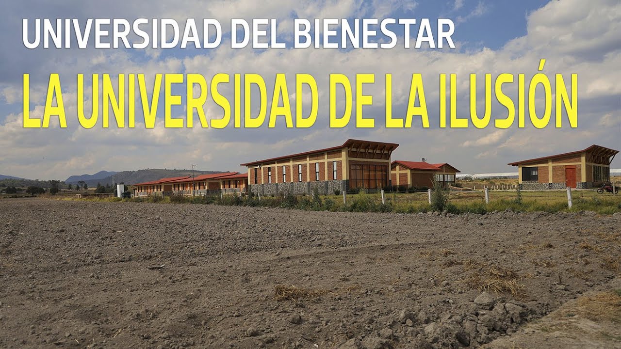 Universidad del Bienestar, La Universidad de la ilusión