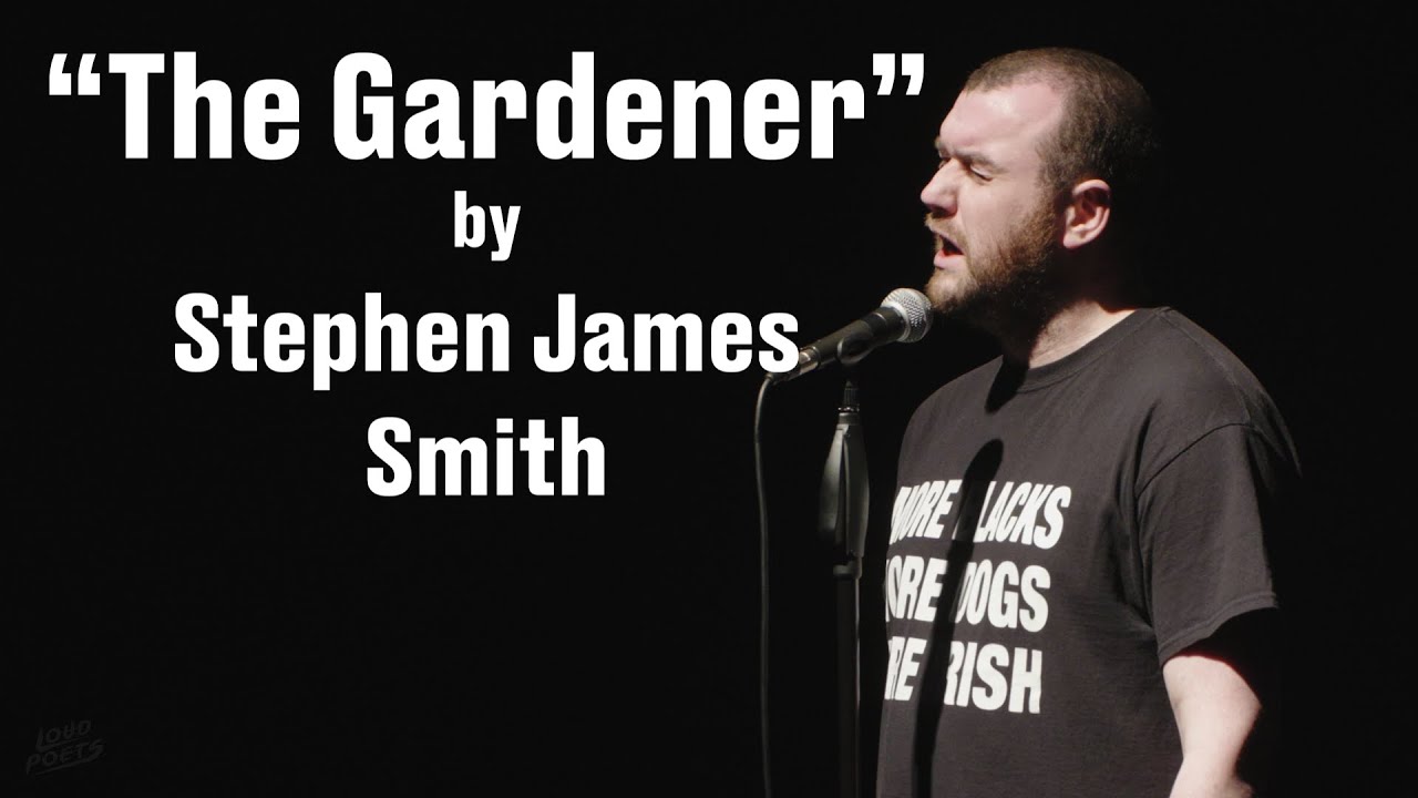 Stephen James Smith - The Gardener || Spoken Word Poetry ||