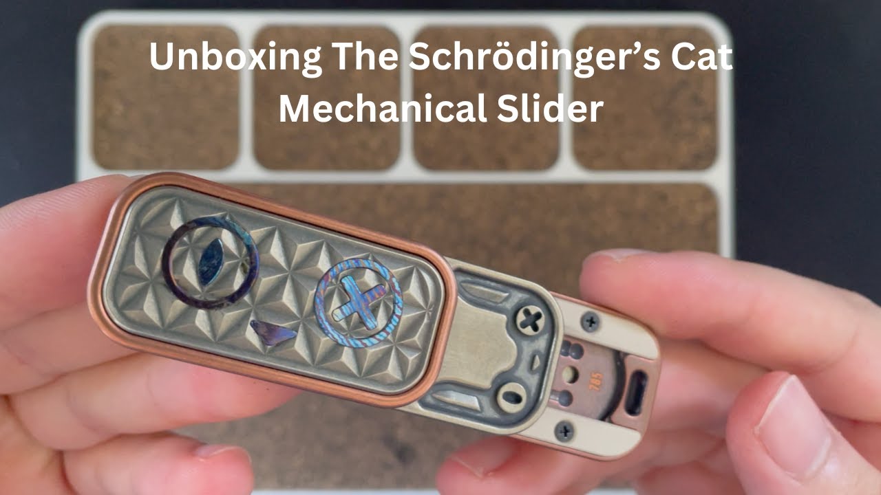 Unboxing The Schrödinger’s Cat Mechanical Slider