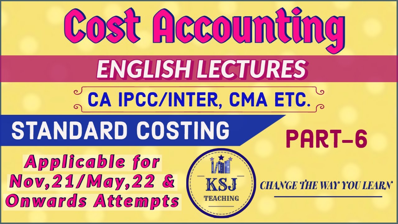 Lecture-107 || Cost Accounting || CA Intermediate || Standard Costing || Part-6